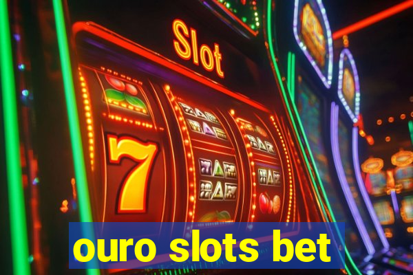 ouro slots bet